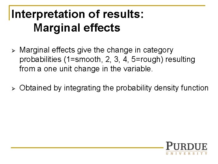 Interpretation of results: Marginal effects Ø Marginal effects give the change in category probabilities Interpretation of results: Marginal effects Ø Marginal effects give the change in category probabilities