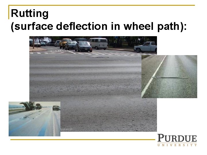 Rutting (surface deflection in wheel path): Rutting (surface deflection in wheel path):