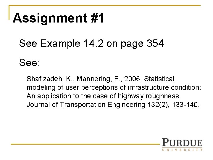 Assignment #1 See Example 14. 2 on page 354 See: Shafizadeh, K. , Mannering, Assignment #1 See Example 14. 2 on page 354 See: Shafizadeh, K. , Mannering,