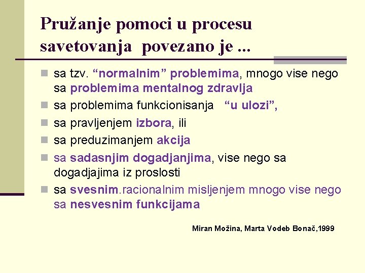 Pružanje pomoci u procesu savetovanja povezano je. . . n sa tzv. “normalnim” problemima,