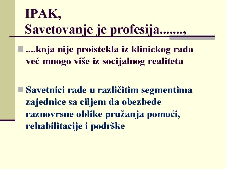 IPAK, Savetovanje je profesija. . . . , n. . koja nije proistekla iz