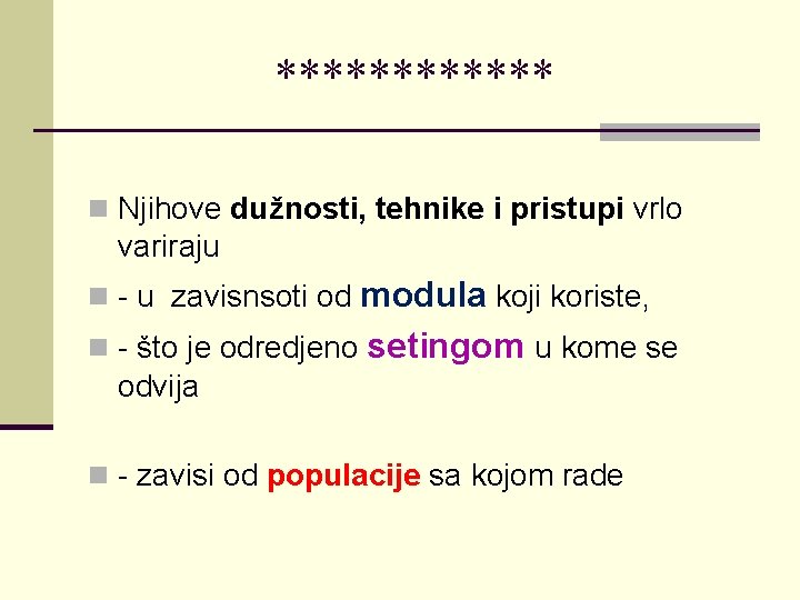 ****** n Njihove dužnosti, tehnike i pristupi vrlo variraju modula koji koriste, n -