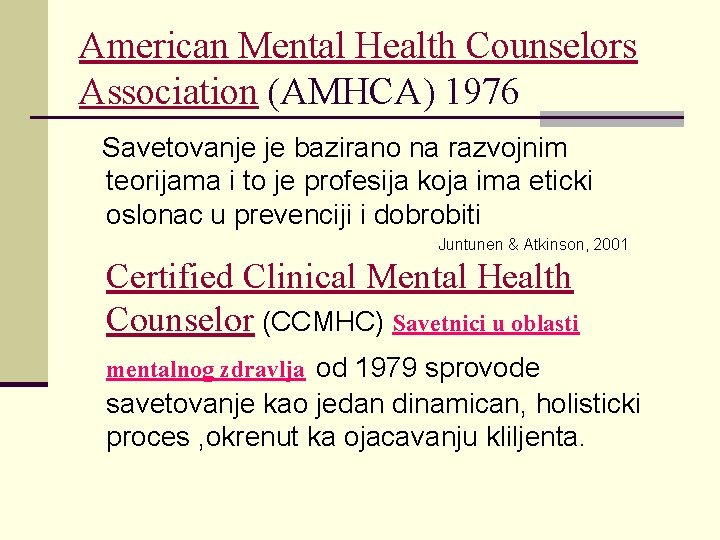 American Mental Health Counselors Association (AMHCA) 1976 Savetovanje je bazirano na razvojnim teorijama i