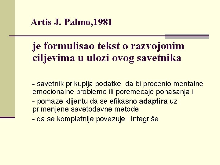 Artis J. Palmo, 1981 je formulisao tekst o razvojonim ciljevima u ulozi ovog savetnika