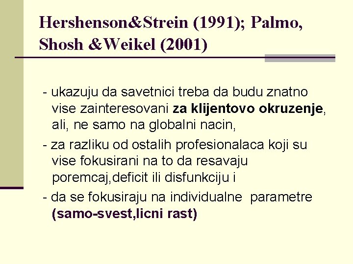 Hershenson&Strein (1991); Palmo, Shosh &Weikel (2001) - ukazuju da savetnici treba da budu znatno