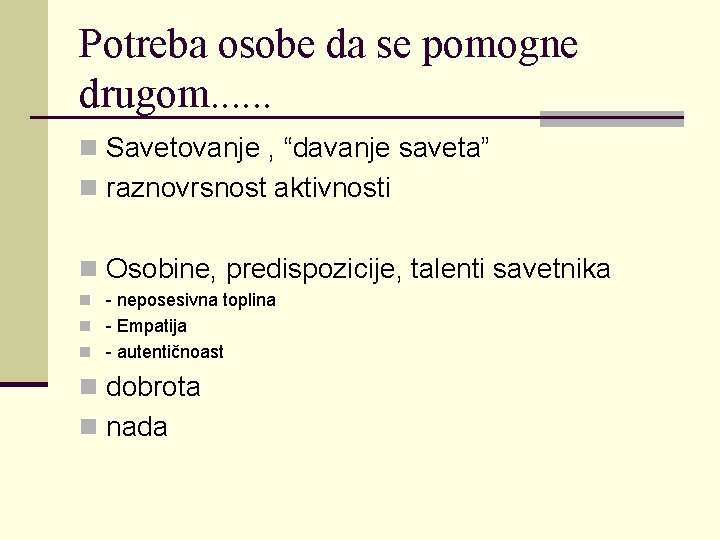 Potreba osobe da se pomogne drugom. . . n Savetovanje , “davanje saveta” n