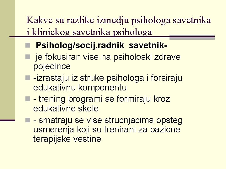 Kakve su razlike izmedju psihologa savetnika i klinickog savetnika psihologa n Psiholog/socij. radnik savetnikn