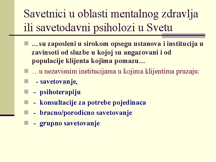 Savetnici u oblasti mentalnog zdravlja ili savetodavni psiholozi u Svetu n …su zaposleni u