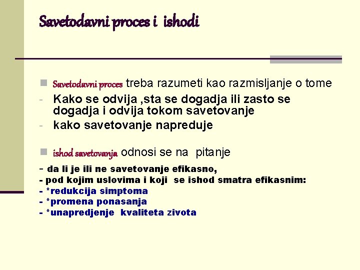 Savetodavni proces i ishodi n Savetodavni proces treba razumeti kao razmisljanje o tome -