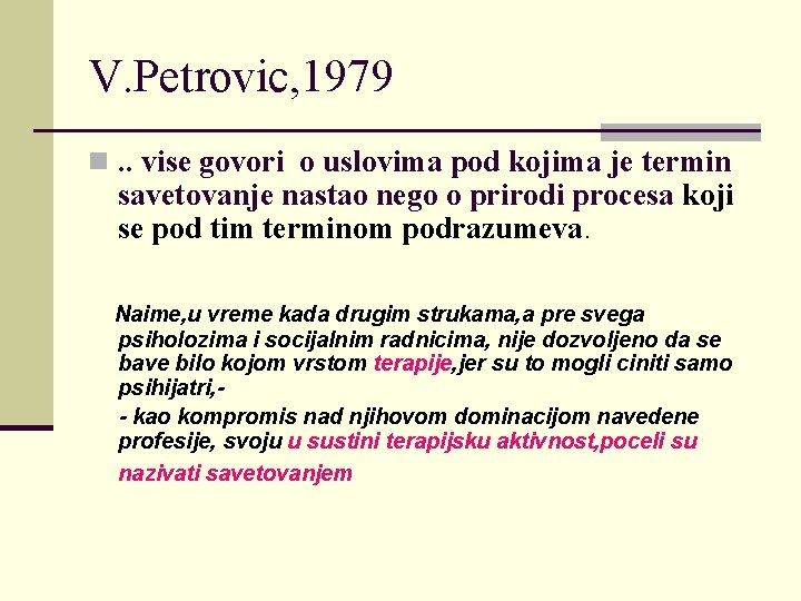 V. Petrovic, 1979 n. . vise govori o uslovima pod kojima je termin savetovanje