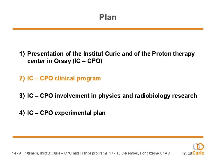 Plan 1) Presentation of the Institut Curie and of the Proton therapy center in