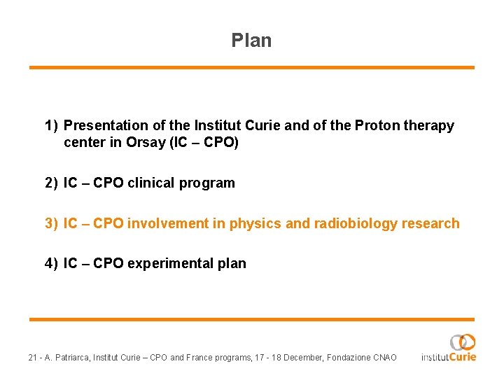 Plan 1) Presentation of the Institut Curie and of the Proton therapy center in