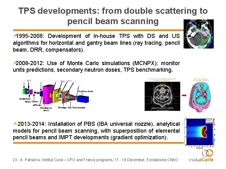 TPS developments: from double scattering to pencil beam scanning Ù 1995 -2008: Development of