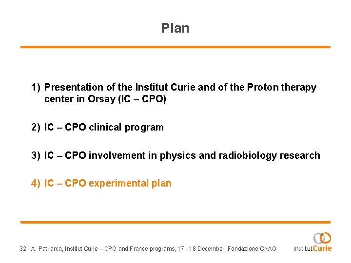 Plan 1) Presentation of the Institut Curie and of the Proton therapy center in