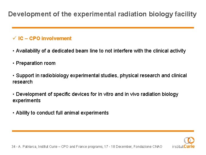 Development of the experimental radiation biology facility ü IC – CPO involvement • Availability