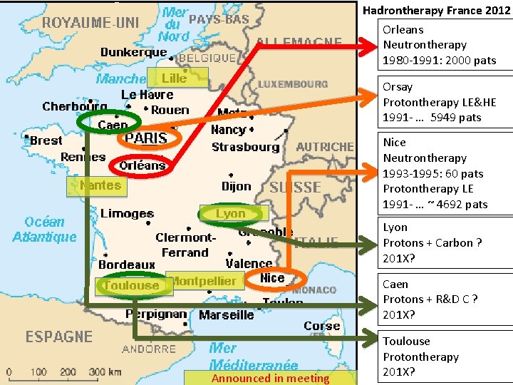 Hadrontherapy France 2012 Orleans Neutrontherapy 1980 -1991: 2000 pats Orsay Protontherapy LE&HE 1991 -