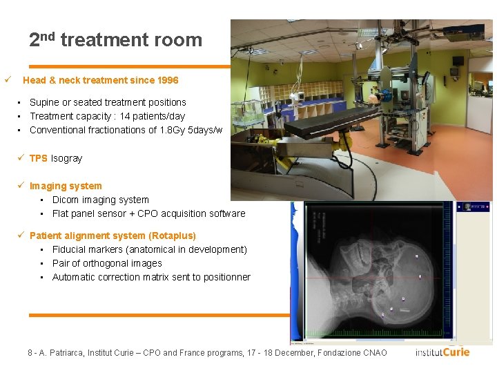 2 nd treatment room ü Head & neck treatment since 1996 • Supine or