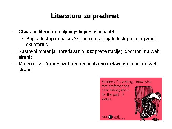 Literatura za predmet – Obvezna literatura uključuje knjige, članke itd. • Popis dostupan na