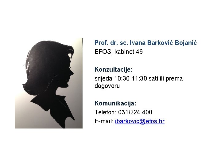 Prof. dr. sc. Ivana Barković Bojanić EFOS, kabinet 46 Konzultacije: srijeda 10: 30 -11:
