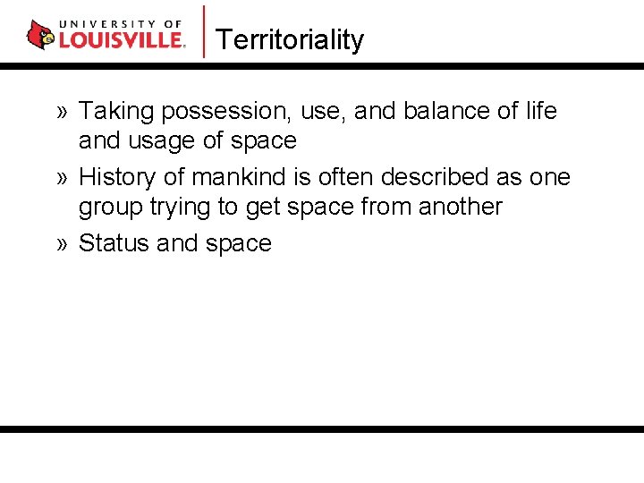 Territoriality » Taking possession, use, and balance of life and usage of space » Territoriality » Taking possession, use, and balance of life and usage of space »