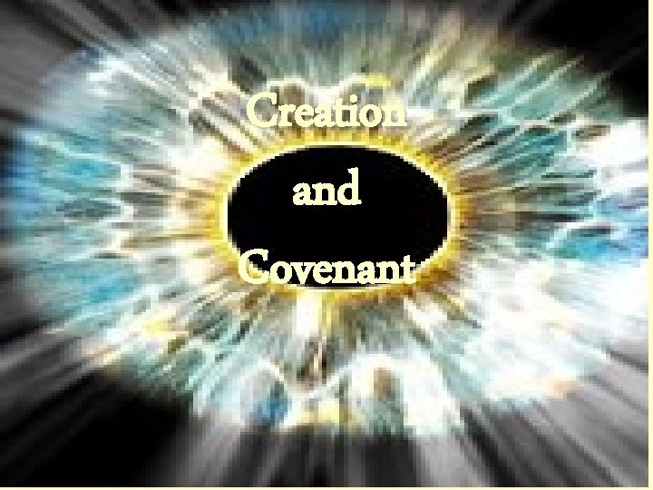 Creation and Covenant 