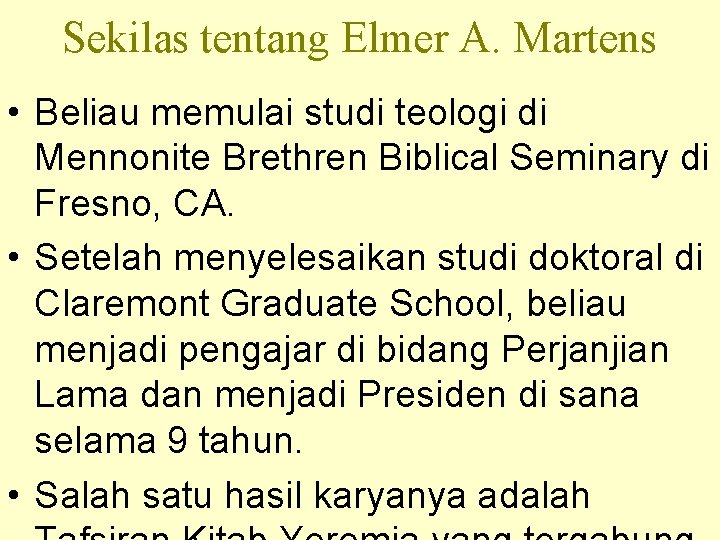 Sekilas tentang Elmer A. Martens • Beliau memulai studi teologi di Mennonite Brethren Biblical