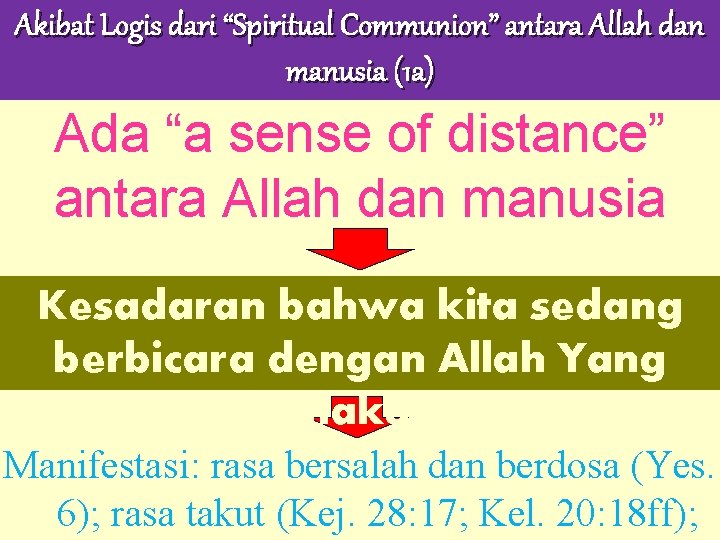 Akibat Logis dari “Spiritual Communion” antara Allah dan manusia (1 a) Ada “a sense