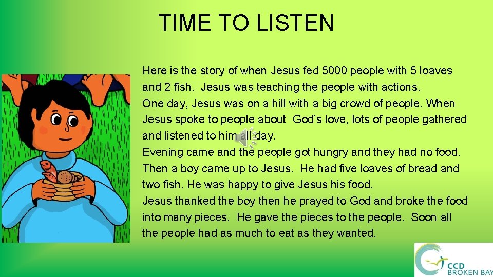 TIME TO LISTEN Here is the story of when Jesus fed 5000 people with