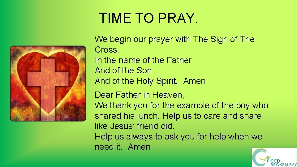 TIME TO PRAY. We begin our prayer with The Sign of The Cross. In