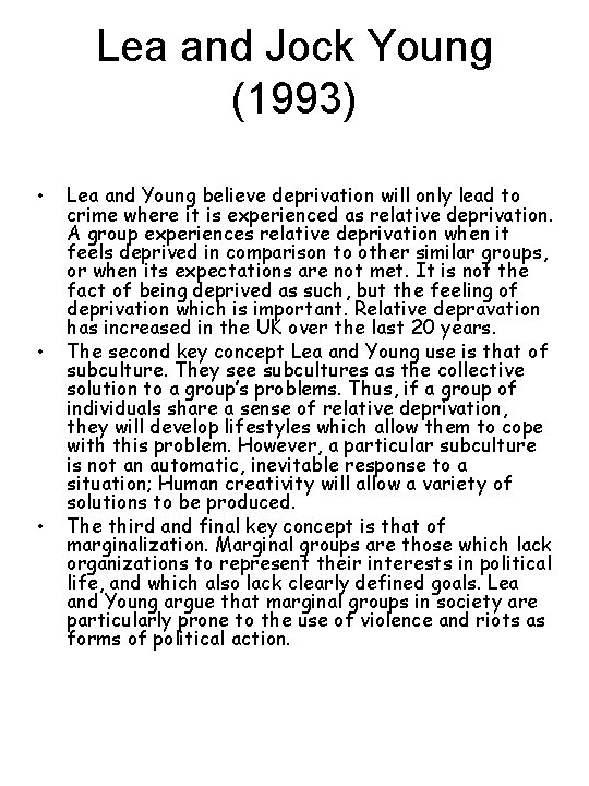 Lea and Jock Young (1993) • • • Lea and Young believe deprivation will