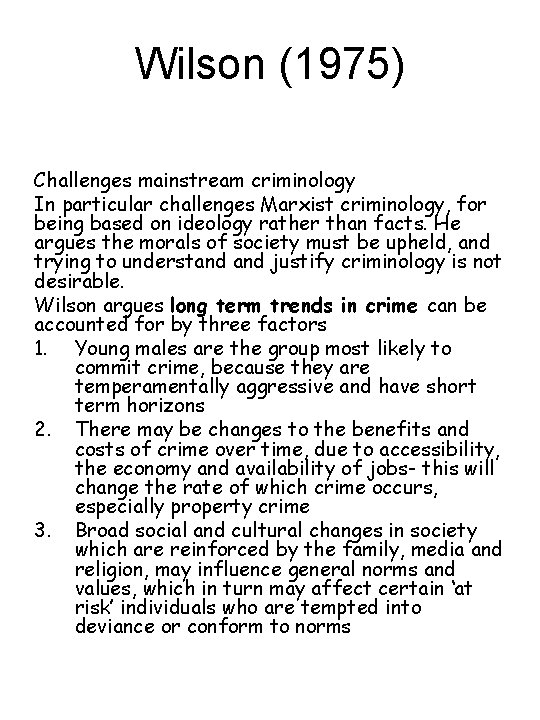 Wilson (1975) Challenges mainstream criminology In particular challenges Marxist criminology, for being based on