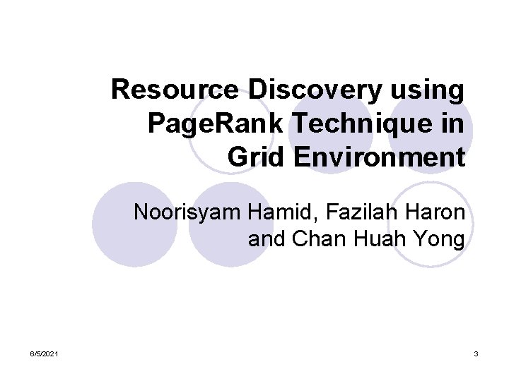 Resource Discovery using Page. Rank Technique in Grid Environment Noorisyam Hamid, Fazilah Haron and Resource Discovery using Page. Rank Technique in Grid Environment Noorisyam Hamid, Fazilah Haron and