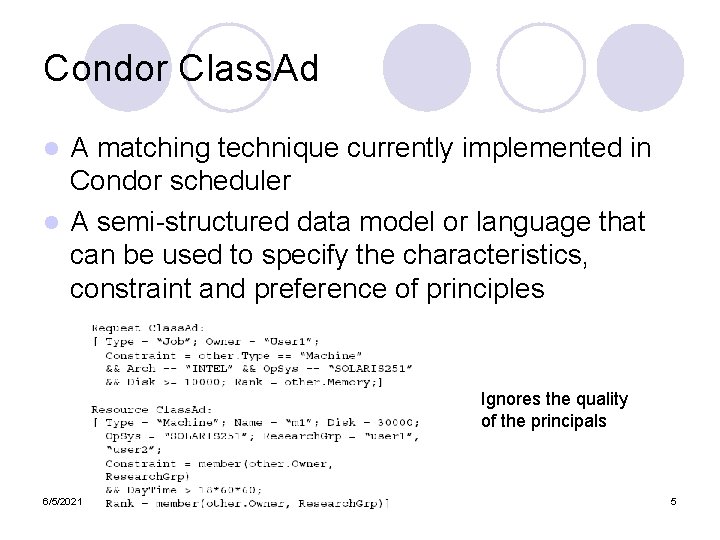 Condor Class. Ad A matching technique currently implemented in Condor scheduler l A semi-structured Condor Class. Ad A matching technique currently implemented in Condor scheduler l A semi-structured