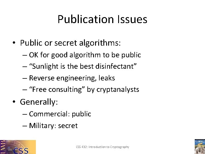 Publication Issues • Public or secret algorithms: – OK for good algorithm to be