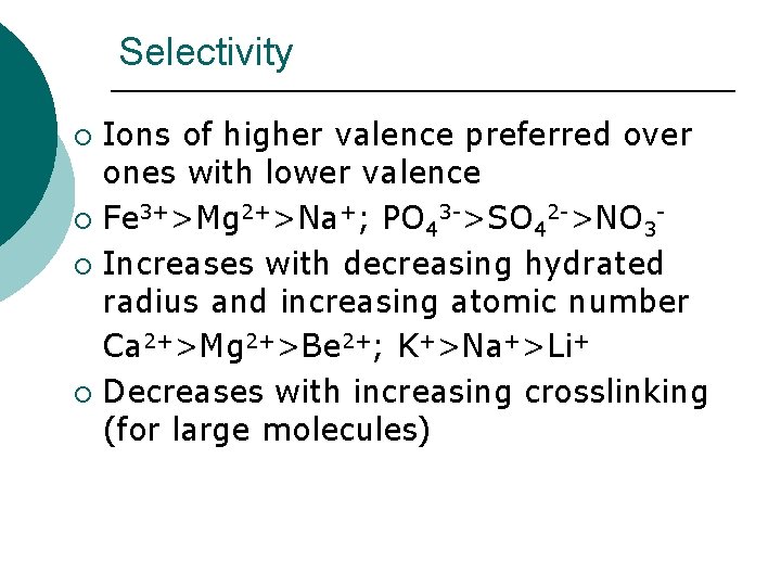 Selectivity Ions of higher valence preferred over ones with lower valence ¡ Fe 3+>Mg Selectivity Ions of higher valence preferred over ones with lower valence ¡ Fe 3+>Mg