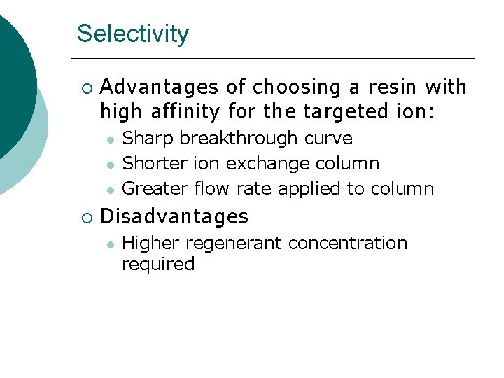 Selectivity ¡ Advantages of choosing a resin with high affinity for the targeted ion: Selectivity ¡ Advantages of choosing a resin with high affinity for the targeted ion: