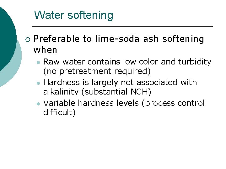 Water softening ¡ Preferable to lime-soda ash softening when l l l Raw water Water softening ¡ Preferable to lime-soda ash softening when l l l Raw water