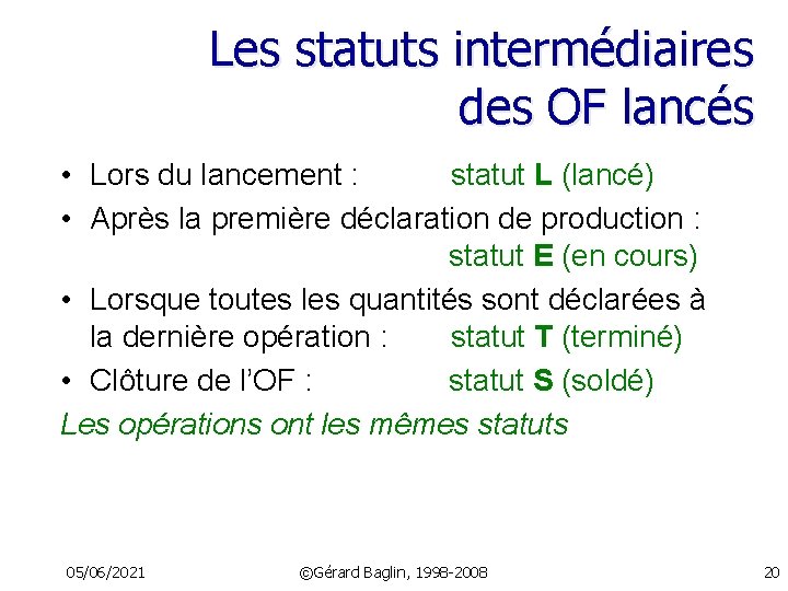 Les statuts intermédiaires des OF lancés • Lors du lancement : statut L (lancé)