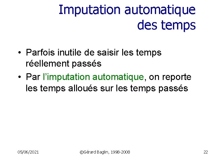 Imputation automatique des temps • Parfois inutile de saisir les temps réellement passés •