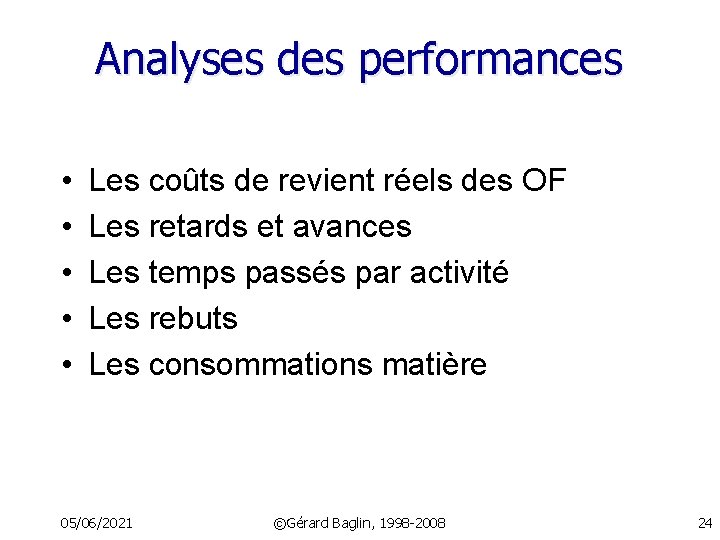 Analyses des performances • • • Les coûts de revient réels des OF Les