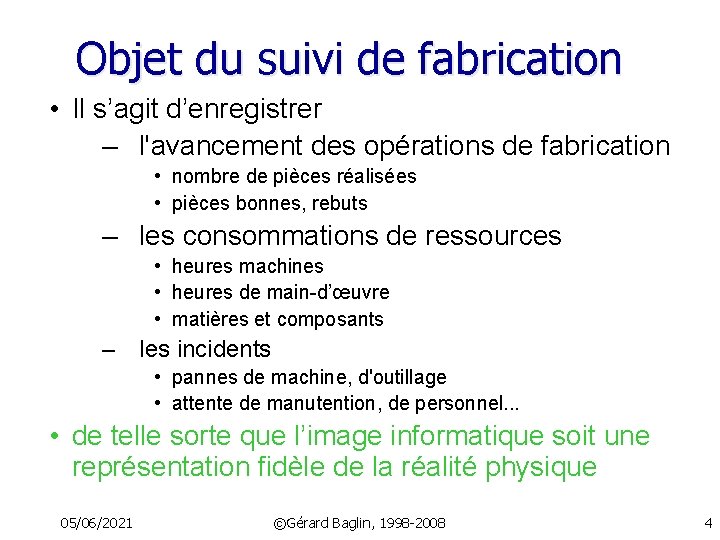 Objet du suivi de fabrication • Il s’agit d’enregistrer – l'avancement des opérations de