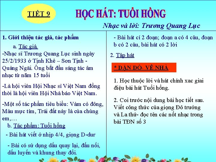 TIẾT 9 Nhạc và lời: Trương Quang Lục 1. Giới thiệu tác giả, tác TIẾT 9 Nhạc và lời: Trương Quang Lục 1. Giới thiệu tác giả, tác