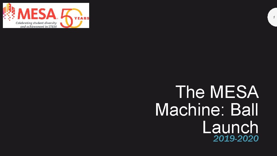 1 The MESA Machine: Ball Launch 2019 -2020 