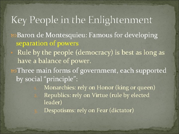 Key People in the Enlightenment Baron de Montesquieu: Famous for developing separation of powers Key People in the Enlightenment Baron de Montesquieu: Famous for developing separation of powers
