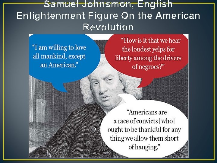 Samuel Johnsmon, English Enlightenment Figure On the American Revolution Samuel Johnsmon, English Enlightenment Figure On the American Revolution