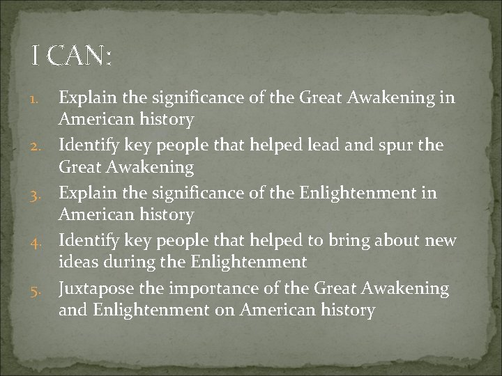 I CAN: 1. 2. 3. 4. 5. Explain the significance of the Great Awakening I CAN: 1. 2. 3. 4. 5. Explain the significance of the Great Awakening