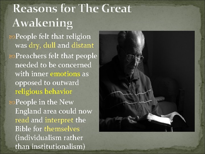 Reasons for The Great Awakening People felt that religion was dry, dull and distant Reasons for The Great Awakening People felt that religion was dry, dull and distant