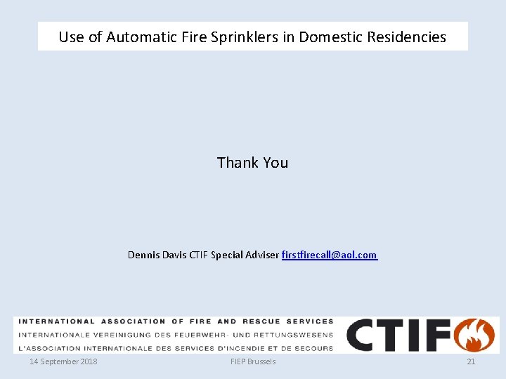 Use of Automatic Fire Sprinklers in Domestic Residencies Thank You Dennis Davis CTIF Special