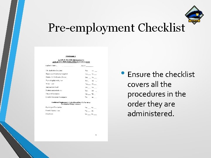 Pre-employment Checklist • Ensure the checklist covers all the procedures in the order they