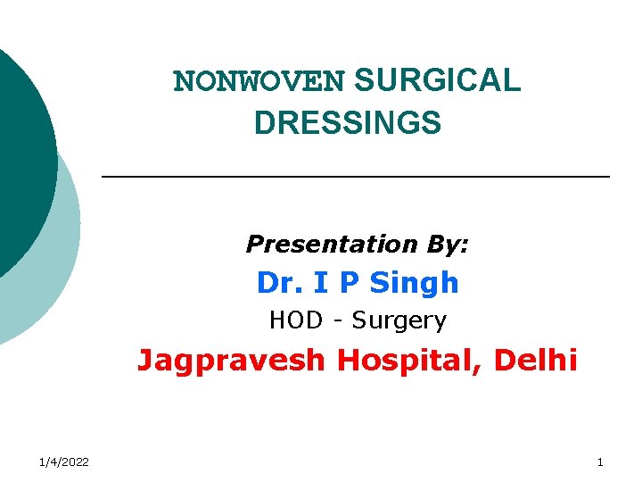NONWOVEN SURGICAL DRESSINGS Presentation By Dr I P